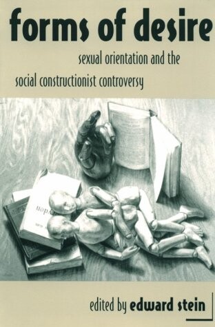 Forms of Desire: Sexual Orientation and the Social Constructionist Controversy