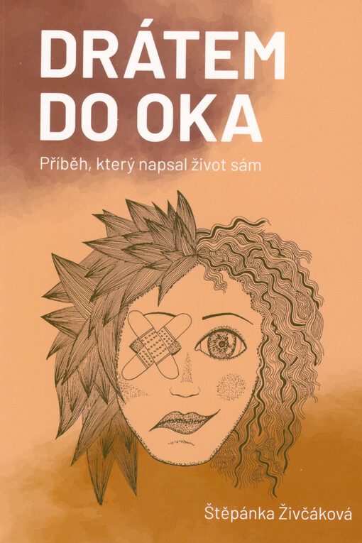 Drátem do oka : příběh, který napsal život sám