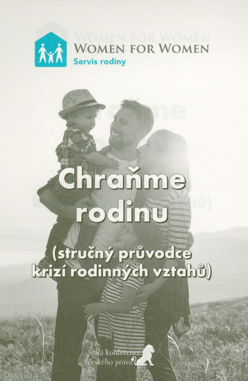 Chraňme rodinu : (stručný průvodce krizí rodinných vztahů)