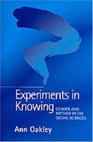 Experiments in knowing : gender and methods in the social sciences
