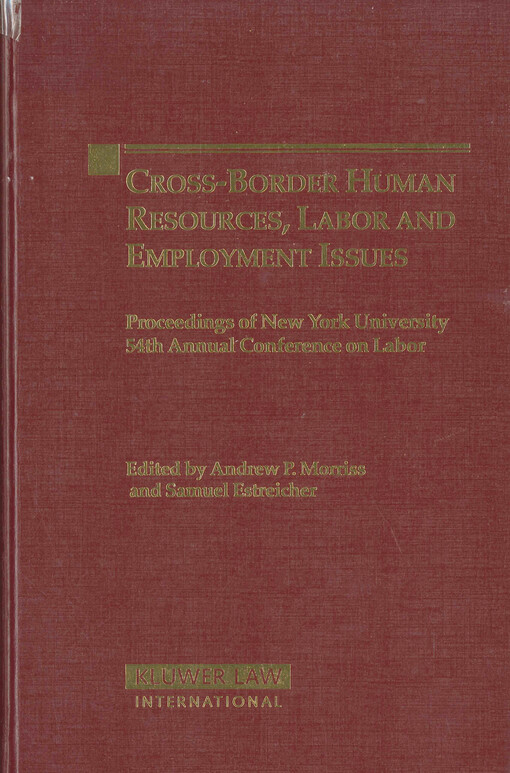 Cross-border human resources, labor and employment issues : proceedings of the New York University 54th annual conference on labor