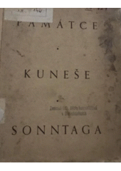 Památce Kuneše Sonntaga : soubor příspěvků jeho přátel a spolupracovníků  (odkaz v elektronickém katalogu)