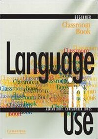 Language in Use Beginner Classroom book