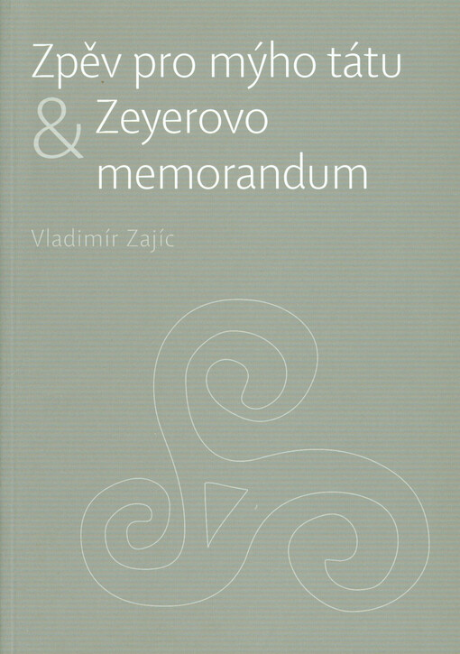 Zpěv pro mýho tátu & Zeyerovo memorandum