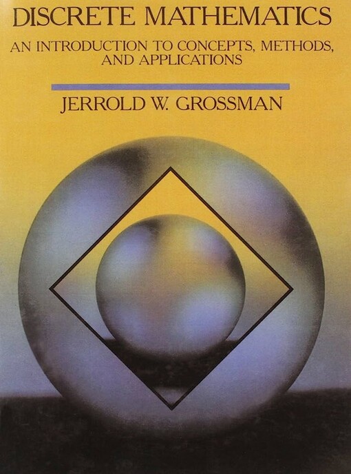 Discrete Mathematics: An Introduction to Concepts, Methods, and Applications