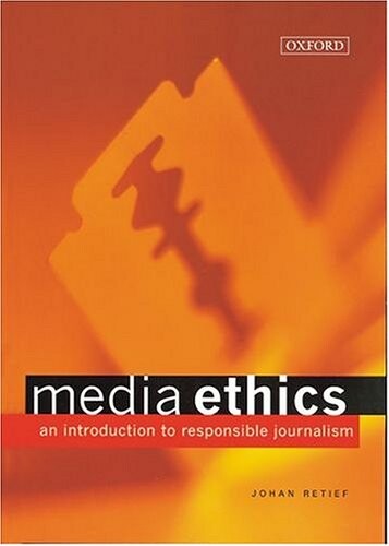 Media ethics : an introduction to responsible journalism