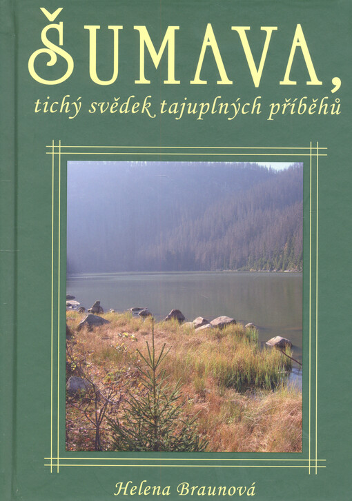 Šumava, tichý svědek tajuplných příběhů