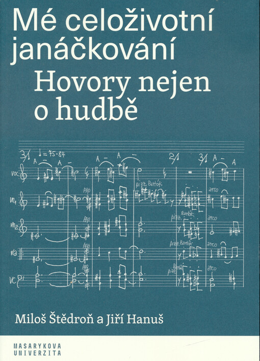 Mé celoživotní janáčkování : hovory nejen o hudbě