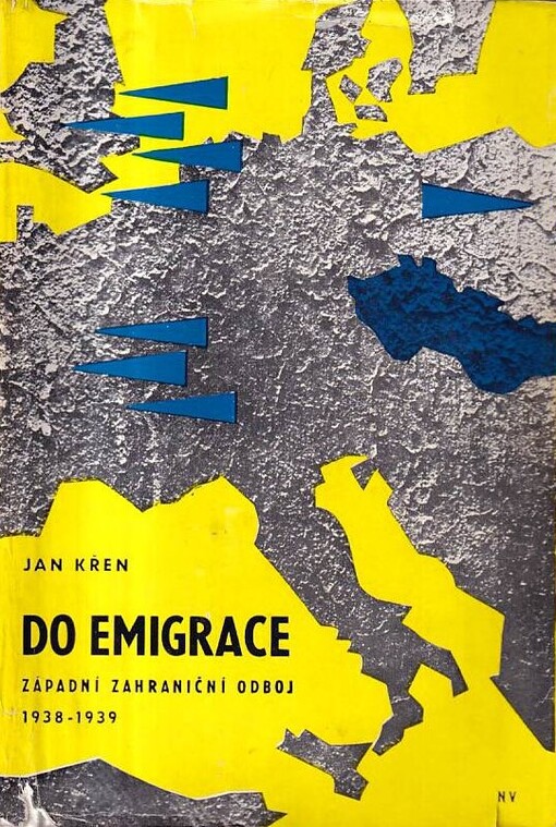 Do emigrace :západní zahraniční odboj 1938-1939.[1. část trilogie]