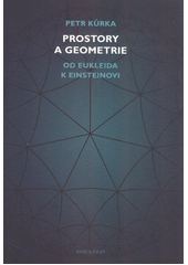 Prostory a geometrie : od Eukleida k Einsteinovi  (odkaz v elektronickém katalogu)
