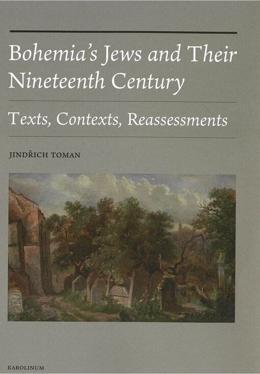 Bohemia's Jews and their nineteenth century : texts, contexts, reassessments