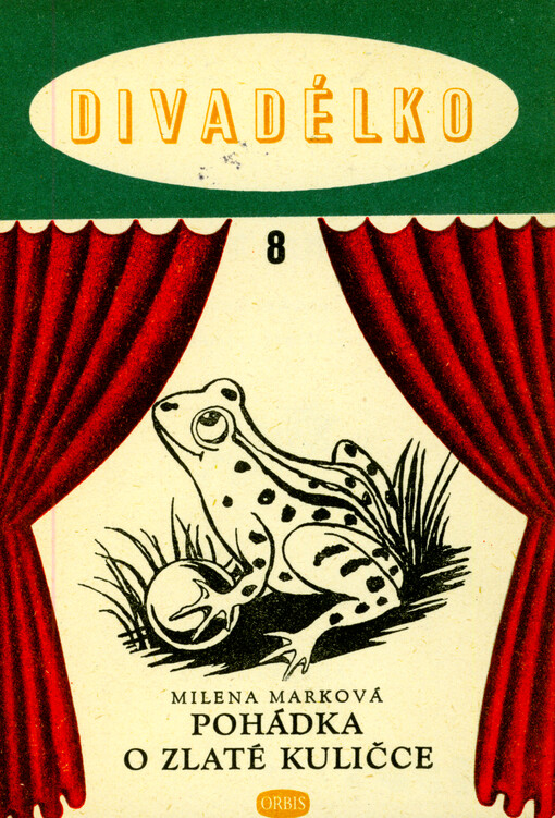 Pohádka o zlaté kuličce : loutková hra podle pohádky bratří Grimmů