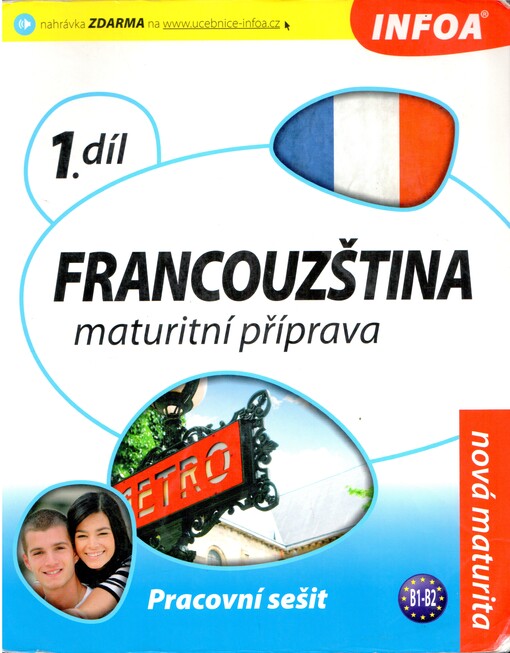 Francouzština : maturitní příprava : pracovní sešit. 1. díl,