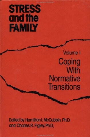 Stress And The Family: Coping With Normative Transitions (Routledge Psychosocial Stress Series)