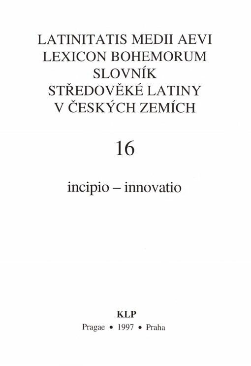 Slovník středověké latiny v českých zemích =Latinitatis medii aevi lexicon Bohemorum, 16. díl