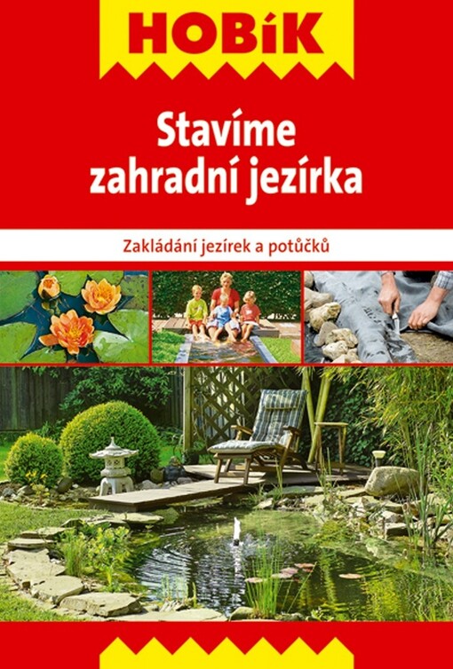 Stavíme zahradní jezírka :zakládání jezírek a potůčků