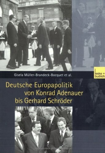 Deutsche Europapolitik von Konrad Adenauer bis Gerhard Schröder