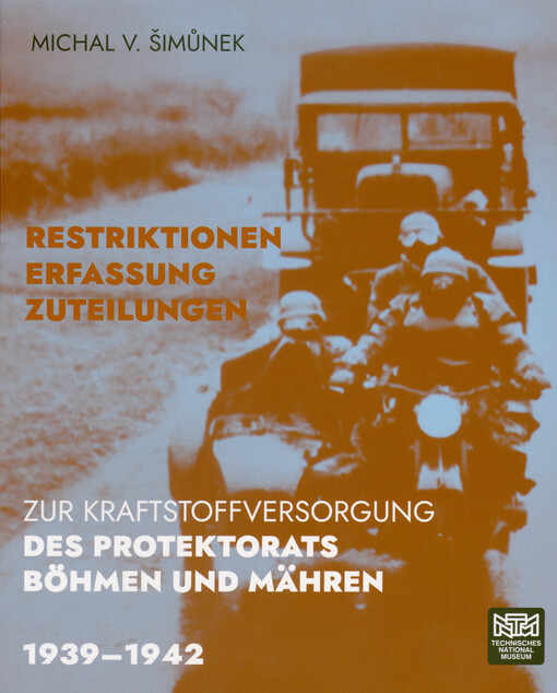 Restriktionen, Erfassung, Zuteilungen : zur Kraftstoffversorgung des Protektorats Böhmen und Mähren : 1939-1942