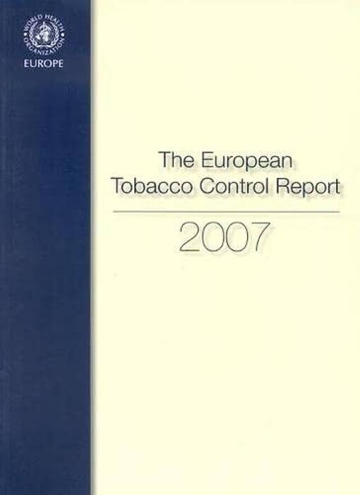 European Tobacco Control Report 2007 (A EURO Publication)