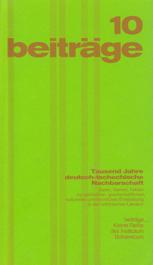 Tausend Jahre deutsch-tschechische Nachbarschaft : Daten, Namen und Fakten zur politischen, gesellschaftlichen, kulturellen und kirchlichen Entwicklung in den böhmischen Ländern