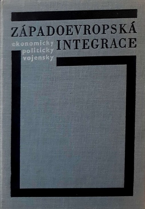 Západoevropská integrace :ekonomicky, politicky, vojensky