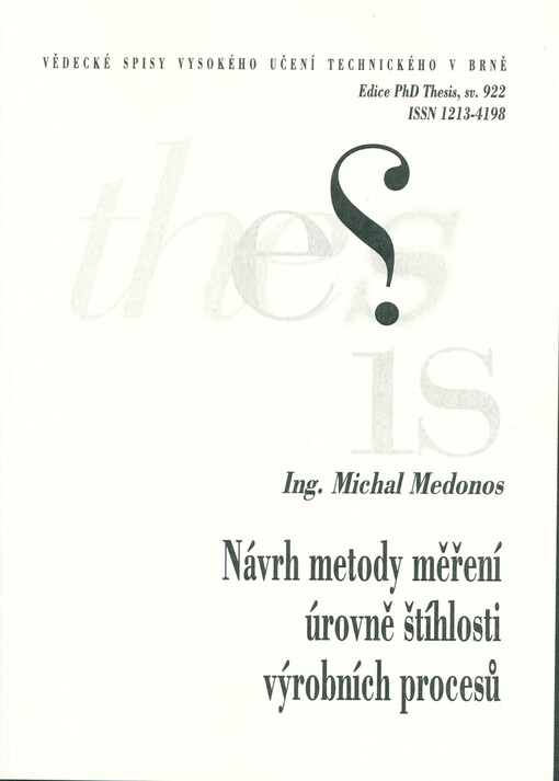 Návrh metody měření úrovně štíhlosti výrobních procesů = Design of a method for measuting the leanness level of production processes : zkrácená verze disertační práce