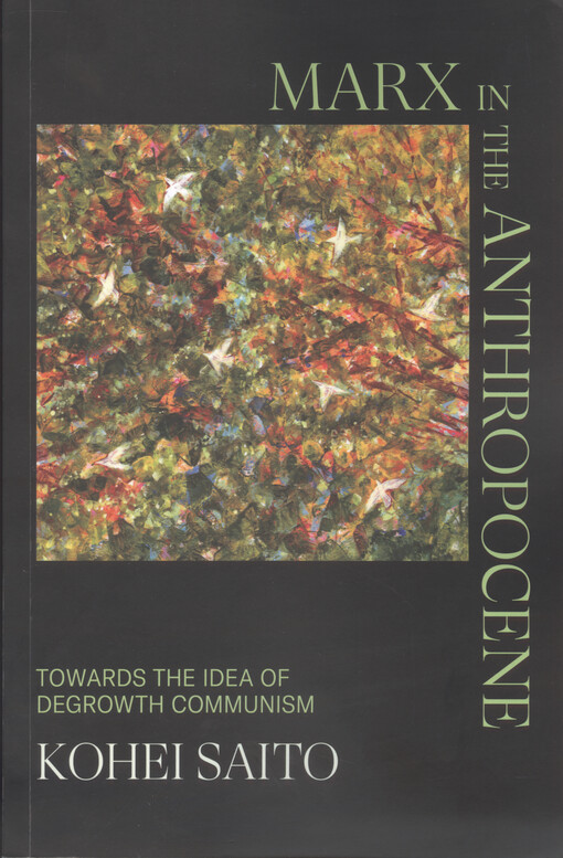 Marx in the Anthropocene : towards the idea of degrowth communism