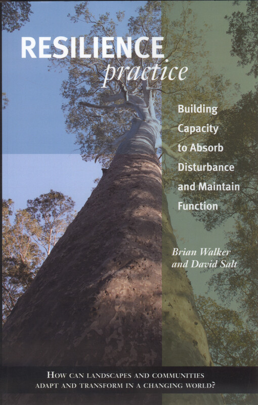 Resilience practice : building capacity to absorb disturbance and maintain function