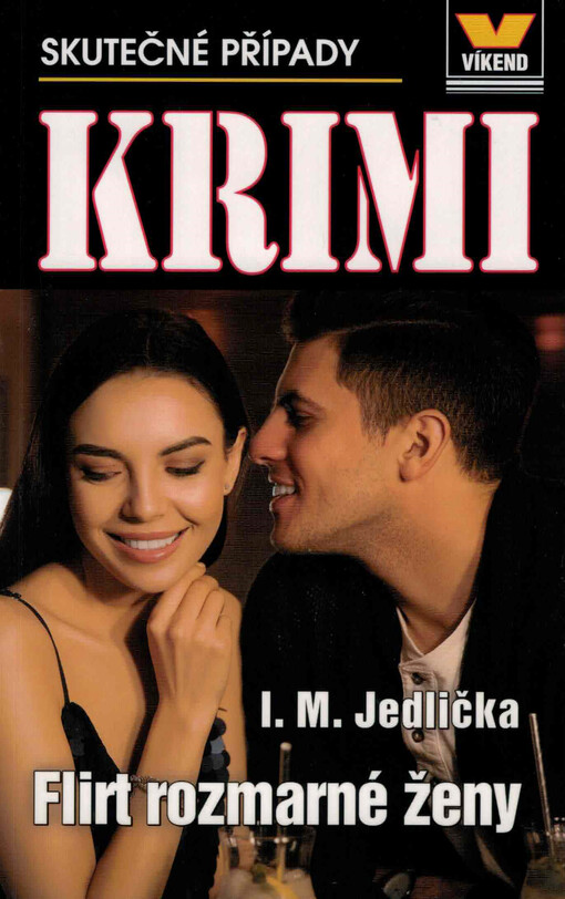 Flirt rozmarné ženy : skutečné kriminální případy