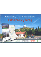 Liberecký kraj : audioprůvodce po Čechách, Moravě a Slezsku  (odkaz v elektronickém katalogu)