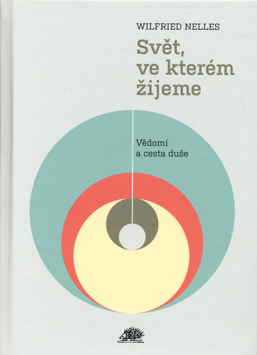 Svět, ve kterém žijeme : vědomí a cesta duše