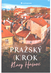 Pražský (k)rok Kláry Hášové  (odkaz v elektronickém katalogu)