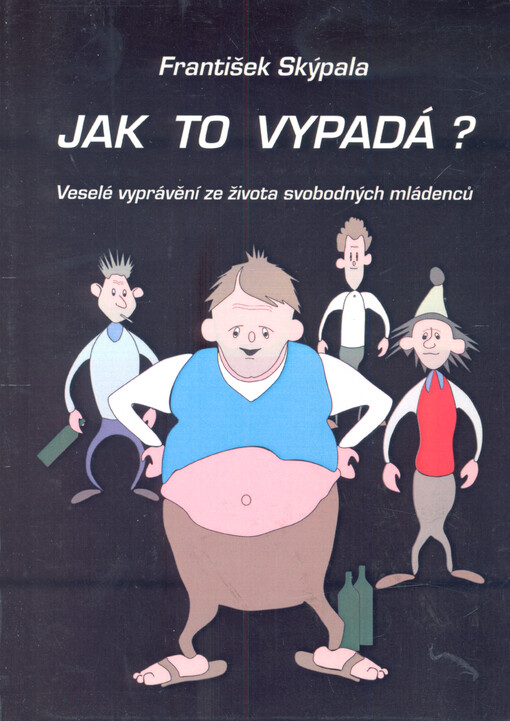 Jak to vypadá? : veselé vyprávění ze života svobodných mládenců