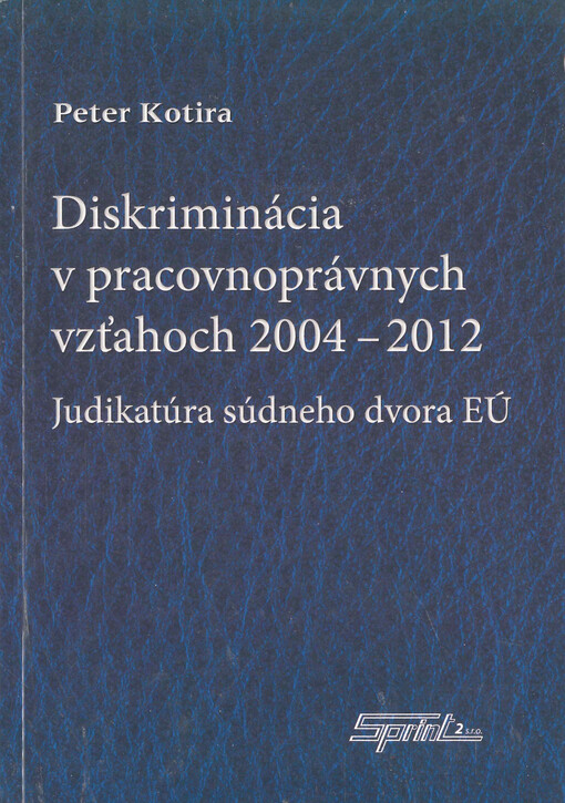 Diskriminácia v pracovnoprávnych vzťahov 2004-2012 : judikatúra Súdneho dvora EÚ