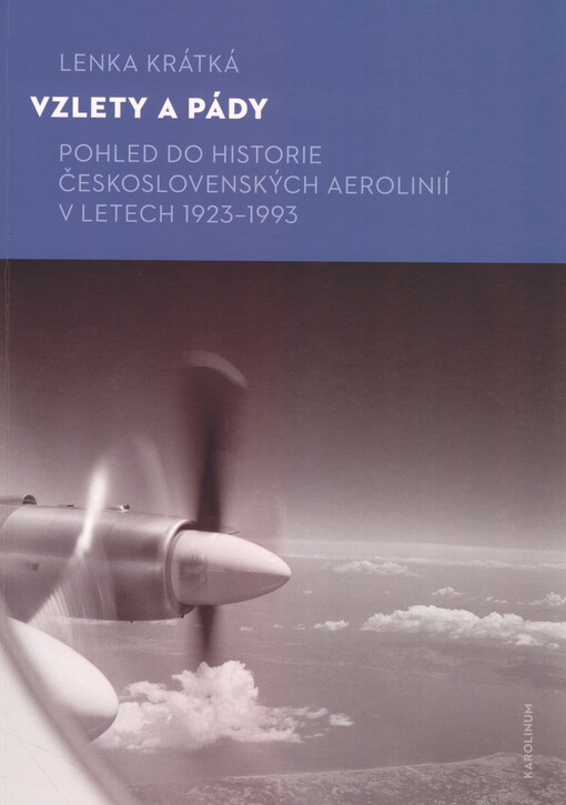 Vzlety a pády : pohled do historie Československých aerolinií v letech 1923-1993