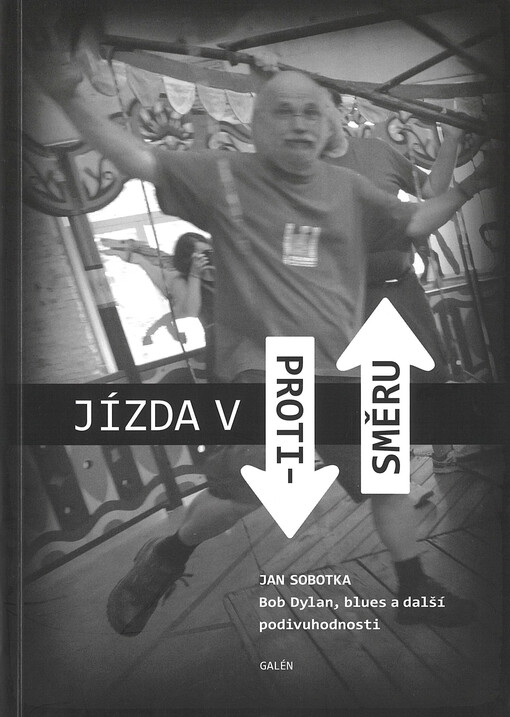 Jízda v protisměru : Jan Sobotka - Bob Dylan, blues a další podivuhodnosti