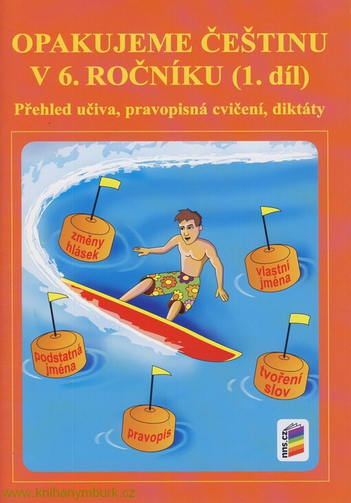 Opakujeme češtinu v 6. ročníku :přehled učiva, doplňovací cvičení, diktáty.1. díl, 1. díl