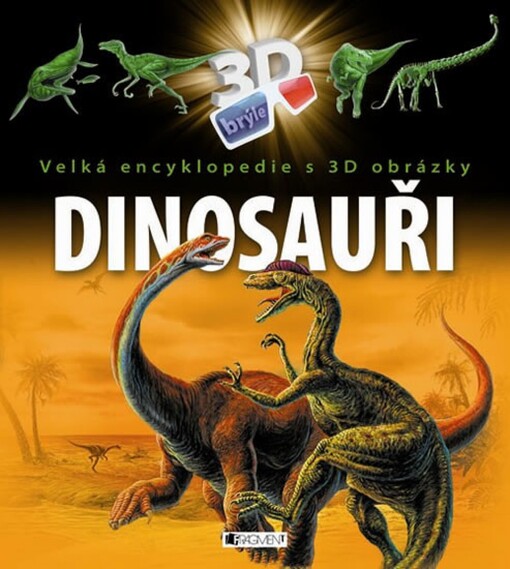 Dinosauři :velká encyklopedie s 3D obrázky