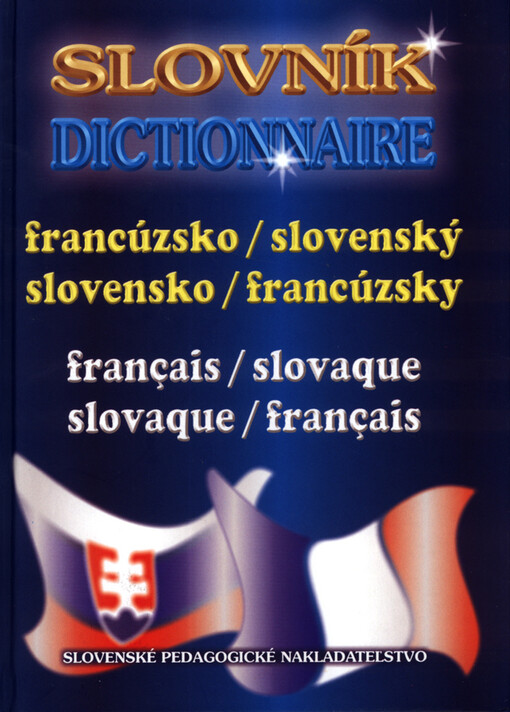 Francúzsko-slovenský, slovensko-francúzsky slovník =Dictionnaire français-slovaque, slovaque-français
