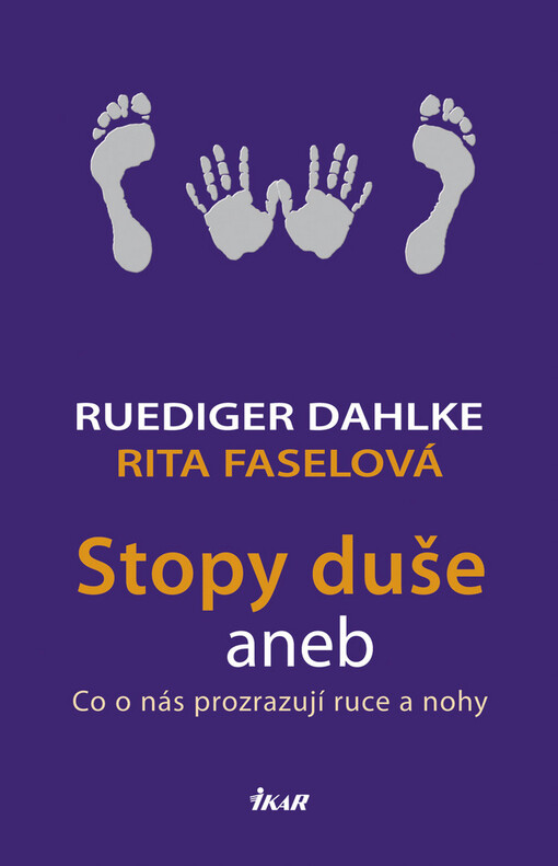 Stopy duše, aneb, Co o nás prozrazují ruce a nohy