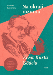Na okraji rozumu : život Kurta Gödela  (odkaz v elektronickém katalogu)