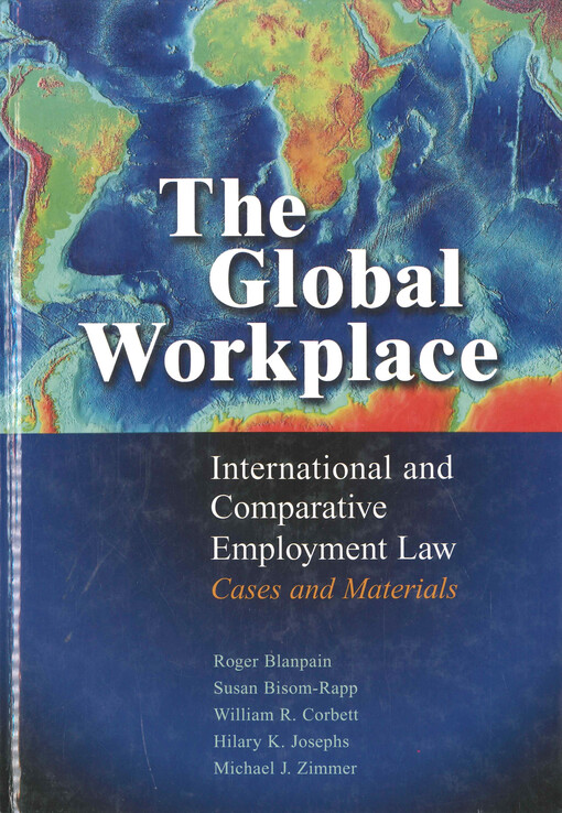 The global workplace : international and comparative employment law - cases and materials