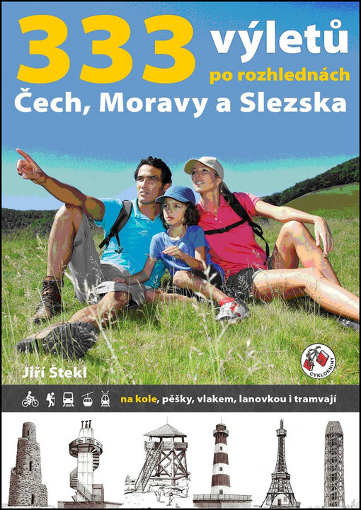 333 výletů po rozhlednách Čech, Moravy a Slezska :na kole, pěšky, vlakem, lanovkou i tramvají