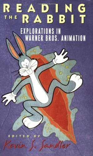 Reading the rabbit : explorations in Warner Bros. animation