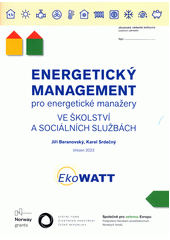 Energetický management pro energetické manažery ve školství a sociálních službách  (odkaz v elektronickém katalogu)