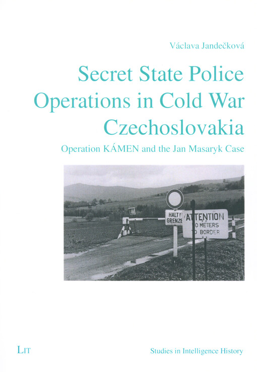 Secret state police operations in Cold War Czechoslovakia : Operation KÁMEN and the Jan Masaryk case