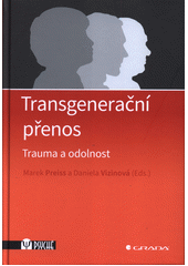 Transgenerační přenos : trauma a odolnost  (odkaz v elektronickém katalogu)
