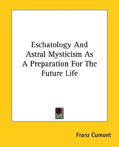 Eschatology And Astral Mysticism As A Preparation For The Future Life