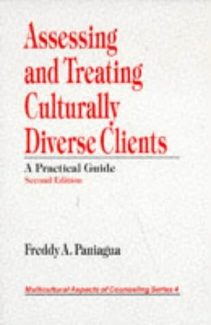 Assessing and Treating Culturally Diverse Clients: A Practical Guide (Multicultural Aspects of Counseling And Psychotherapy)