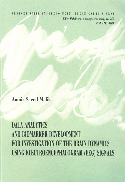 Data analytics and biomarker development for investigation of the brain dynamics using electroencephalogram (EEG) signals = Analýza dat a vývoj biomarkerů pro zkoumání dynamiky mozku pomocí signálů elektroencefalogramu (EEG) : teze přednášky k profesorskému jmenovacímu řízení